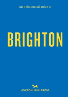 An Opinionated Guide To Brighton