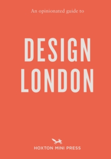 An Opinionated Guide To Design London