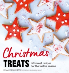 Christmas Treats : 50 Sweet Treats for the Festive Season