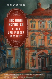 The Night Reporter : A 1938 Lviv Murder Mystery