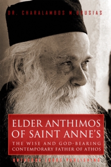 Elder Anthimos Of Saint Anne's : The wise and God-bearing contemporary Father of Athos