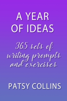 Year of Ideas: 365 Sets of Writing Prompts and Exercises