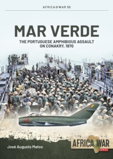 Mar Verde : The Portuguese Amphibious Assault on Conakry, 1970