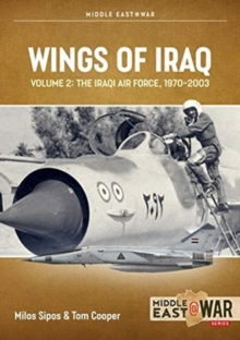 Wings of Iraq Volume 2 : The Iraqi Air Force, 1970-2003