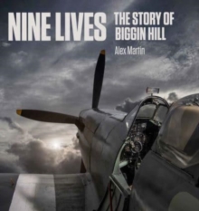 Nine Lives : The Story of Biggin Hill