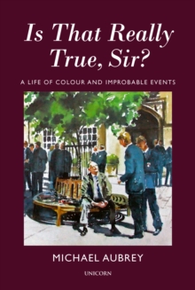 Is That Really True, Sir? : A Life of Colour and Improbable Events