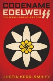 Codename Edelweiss : The Search for Hitler's Son