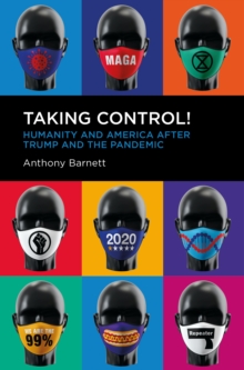 Taking Control! : Humanity and America after Trump and the Pandemic