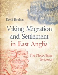 Viking Migration and Settlement in East Anglia : The Place-Name Evidence