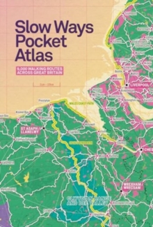 Slow Ways Pocket Atlas : An atlas of walking routes connecting all of Britain's towns, cities and national landscapes.