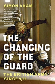 The Changing of the Guard : the British army since 9/11