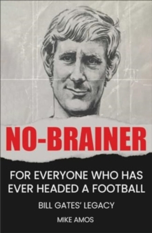 No-brainer : A Footballer's Story of Life, Love and Brain Injury