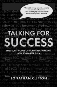 Talking For Success : The Secret Codes of Conversation  and How to Master Them