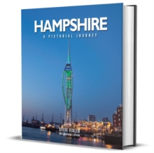 Hampshire: A Pictorial Journey : A photographic journey through Hampshire and the Isle of Wight