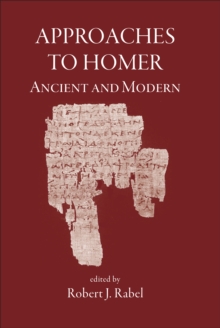 Approaches to Homer, Ancient and Modern