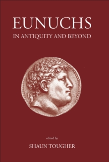 Eunuchs in Antiquity and Beyond