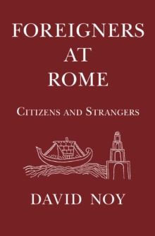 Foreigners at Rome : Citizens and Strangers