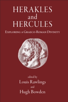 Herakles and Hercules : Exploring a Graeco-Roman Divinity