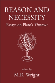 Reason and Necessity : Essays on Plato's Timaeus