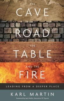 The Cave, the Road, the Table and the Fire : Leading from a deeper place