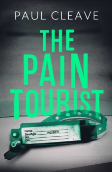 The Pain Tourist : The nerve-jangling, compulsive bestselling thriller Paul Cleave