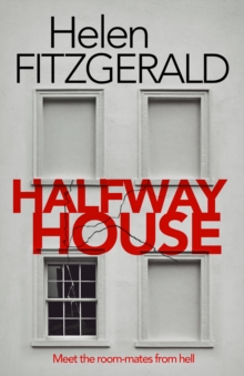 Halfway House : The nerve-shatteringly tense, searingly funny new thriller from the author of Netflix hit, THE CRY