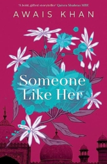 Someone Like Her : The exquisite, heart-wrenching, eye-opening new novel from the bestselling author of No Honour