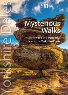 Top 10 Mysterious Walks Yorkshire Dales : Walks to weird and wonderful places in the Yorkshire Dales