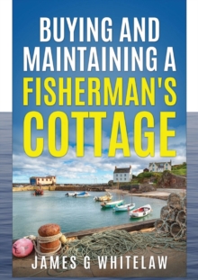 Buying and Maintaining a Fishermans Cottage