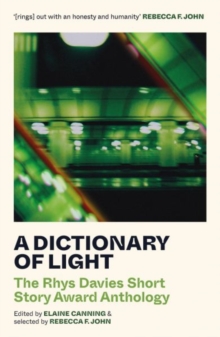 A Dictionary of Light : The Rhys Davies Short Story Award Anthology
