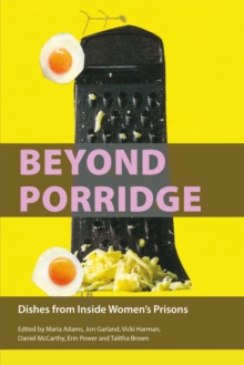 Beyond Porridge : Dishes from Inside Women's Prisons