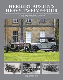 Herbert Austin's Heavy Twelve-Four : "A Very Dependable Motorcar"