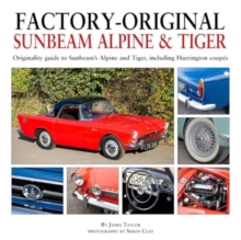 Factory-Original Sunbeam Alpine & Tiger : Originality guide to Sunbeams Alpine and Tiger, including Harrington coupes