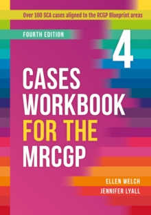 Cases Workbook for the MRCGP, fourth edition : Over 100 SCA cases aligned to the RCGP Blueprint areas