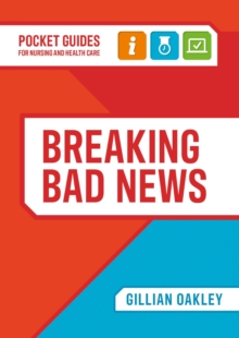 Breaking Bad News : A Pocket Guide for Nursing and Health Care
