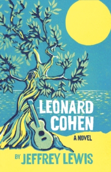 Haus Publishing Leonard Cohen , A Novel