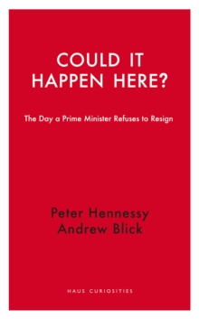 Could It Happen Here? : The Day A Prime Minister Refuses To Resign