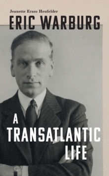 Eric Warburg : A Transatlantic Life