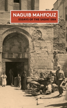 Essays of the Sadat Era : The Non-Fiction of Naguib Mahfouz: Volume II