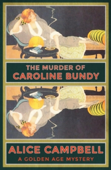 The Murder of Caroline Bundy : A Golden Age Mystery