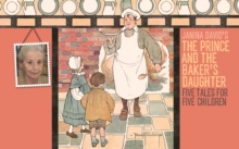 The Prince and the Baker's Daughter : Five Stories for Five Children