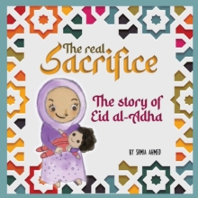 The Real Sacrifice : The Story of Eid al-Adha