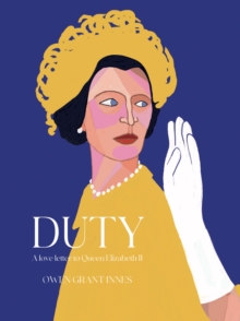 Duty : A Love Letter to Queen Elizabeth II