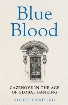 Blue Blood : Cazenove in the Age of Global Banking