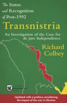 The Status and Recognition of Post-1992 Transnistria : An Investigation of the Case for de jure Independence