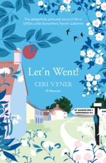 Let'n Went : the delightfully personal story of life in 1950s Little Somerford, North Wiltshire