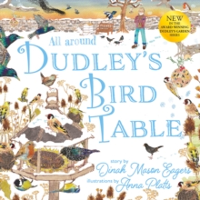 All Around Dudley's Bird Table : the fourth stunning nature story from the award winning Dudley's Garden series