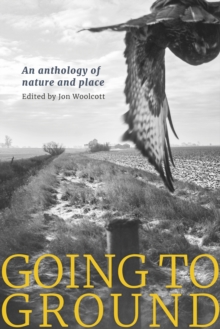 Going to Ground : An anthology of nature and place