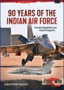 90 Years of the Indian Air Force : Present Capabilities and Future Prospects