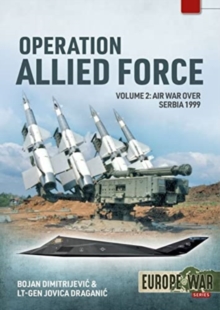 Operation Allied Force Volume 2 : Air War Over Serbia, 1999